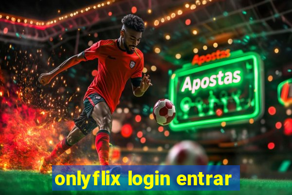 onlyflix login entrar